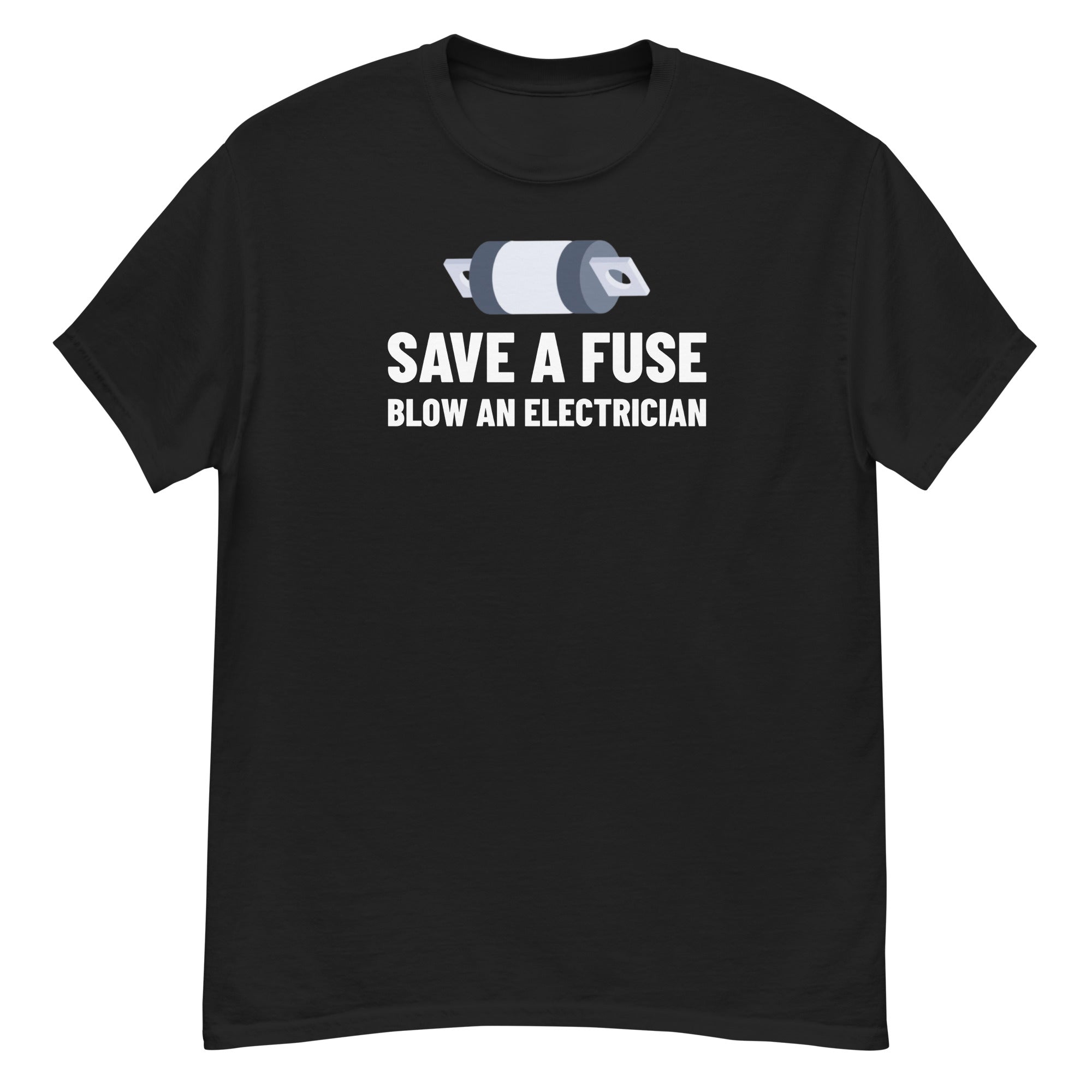 Save A Fuse Blow An Electrician Men's Classic T-Shirt