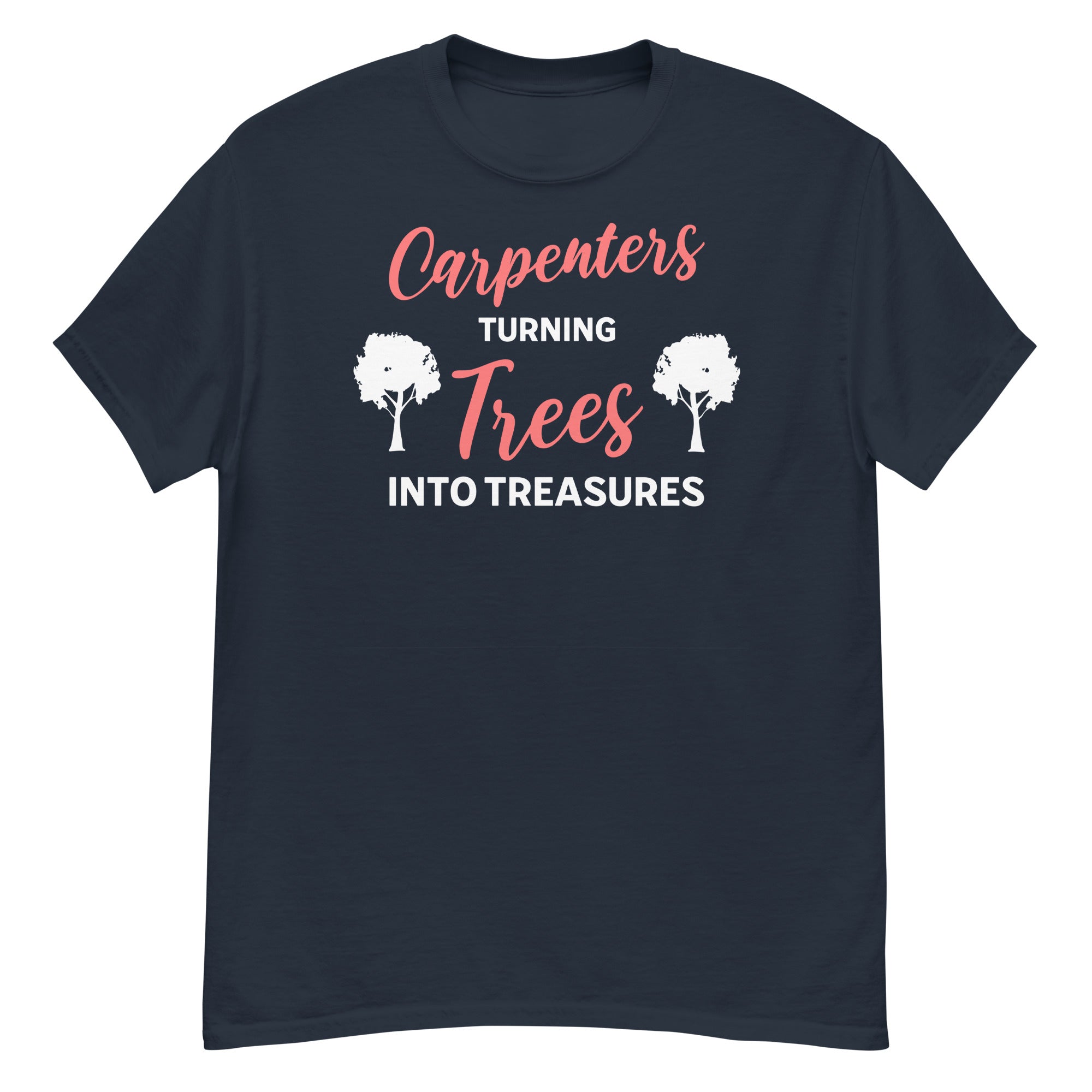 Carpenters Turning Trees Into Treasures Men's Classic T-Shirt