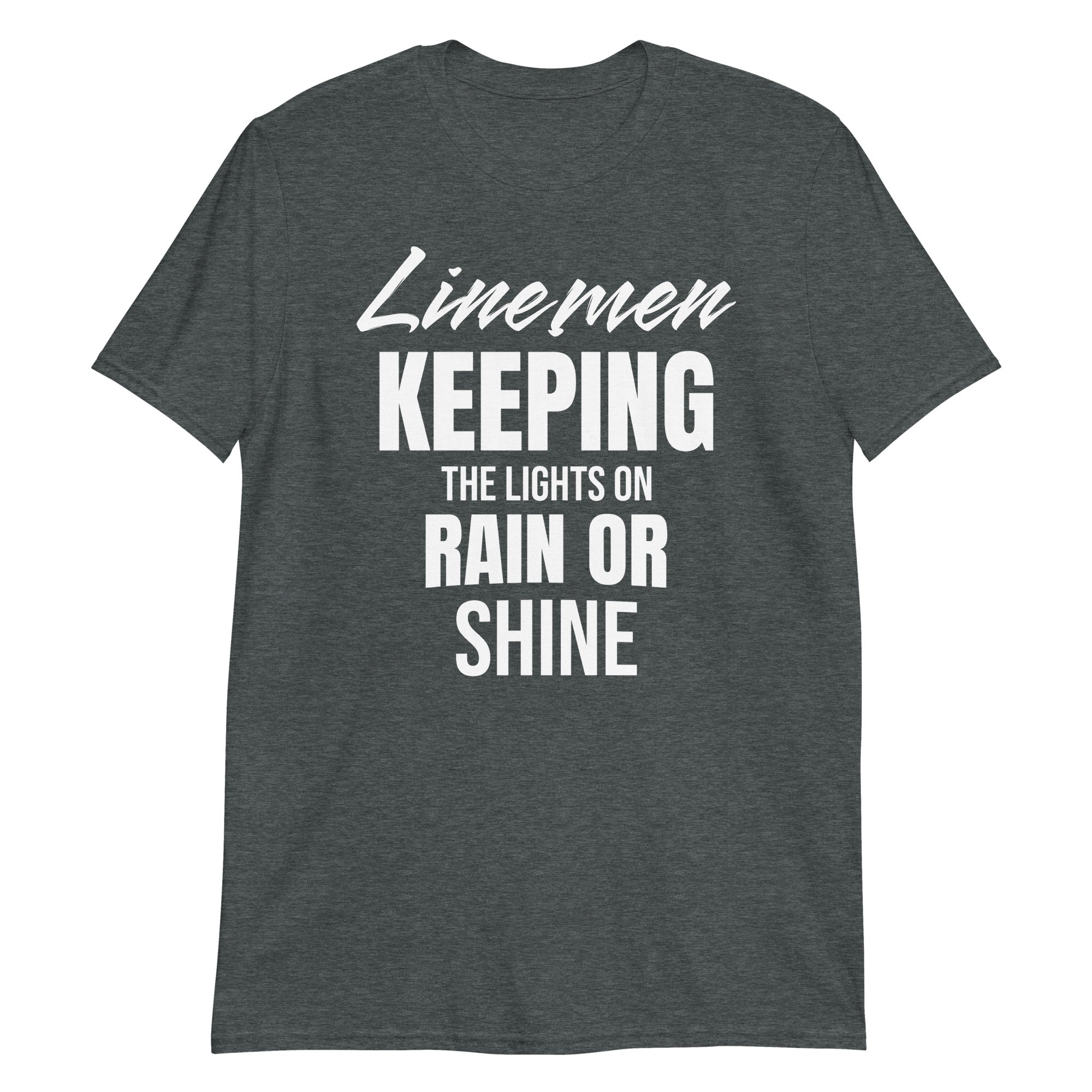 Linemen Keeping The Lights On Rain Or Shine Short-Sleeve Unisex T-Shirt