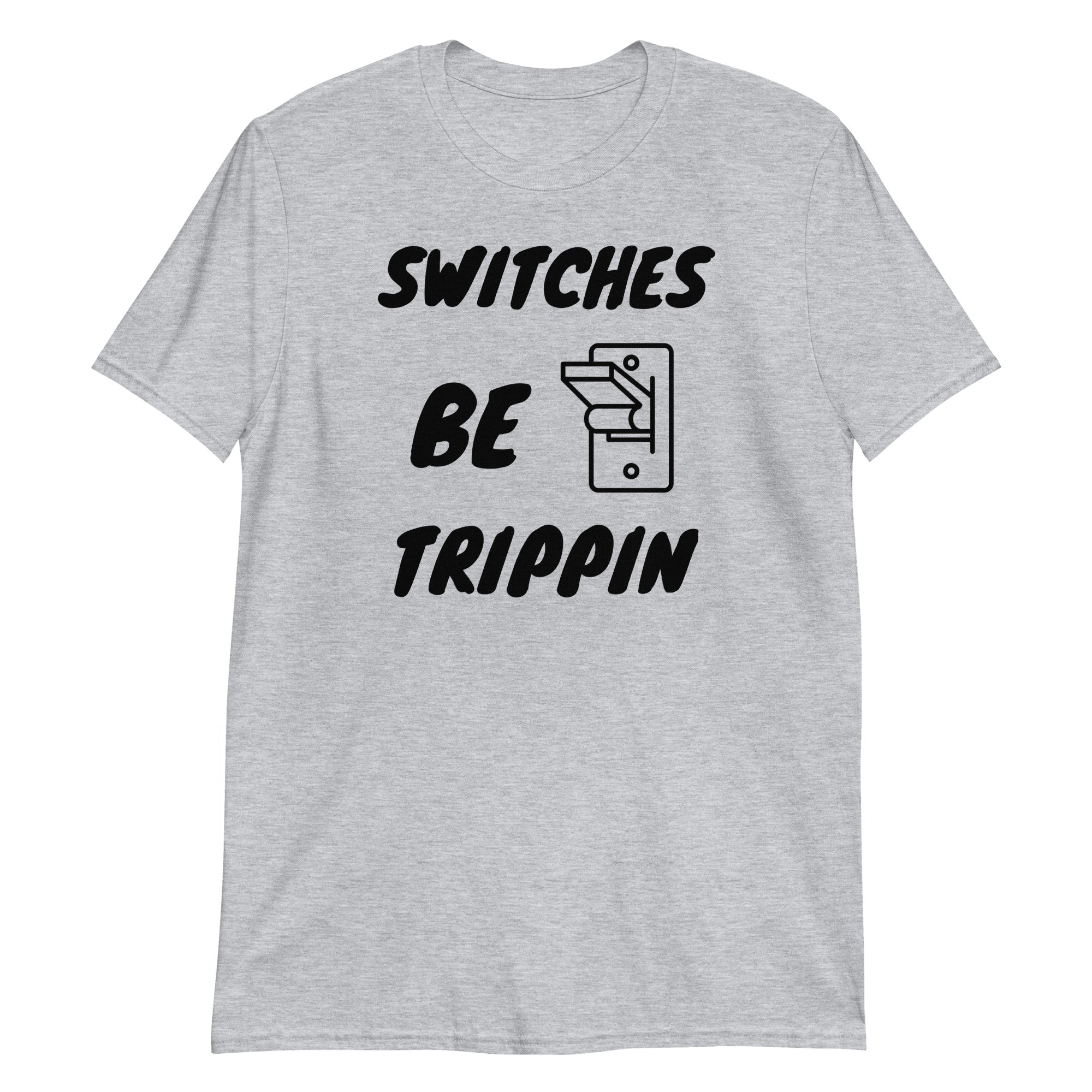 Switches Be Trippin Short-Sleeve Unisex T-Shirt