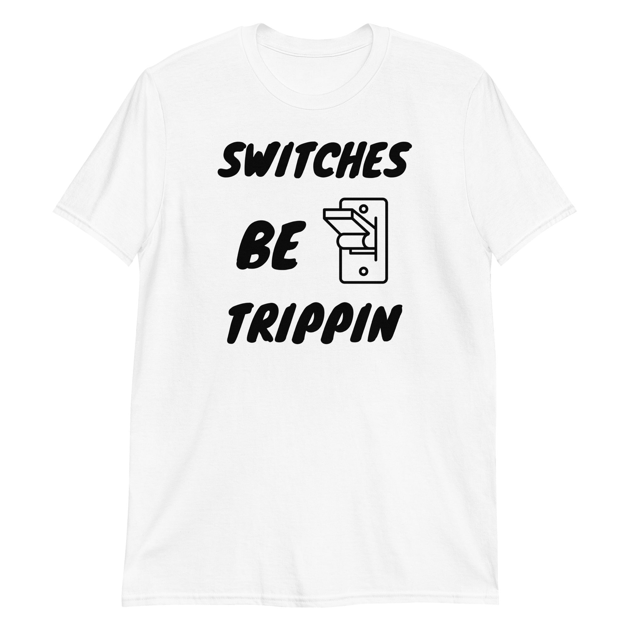 Switches Be Trippin Short-Sleeve Unisex T-Shirt