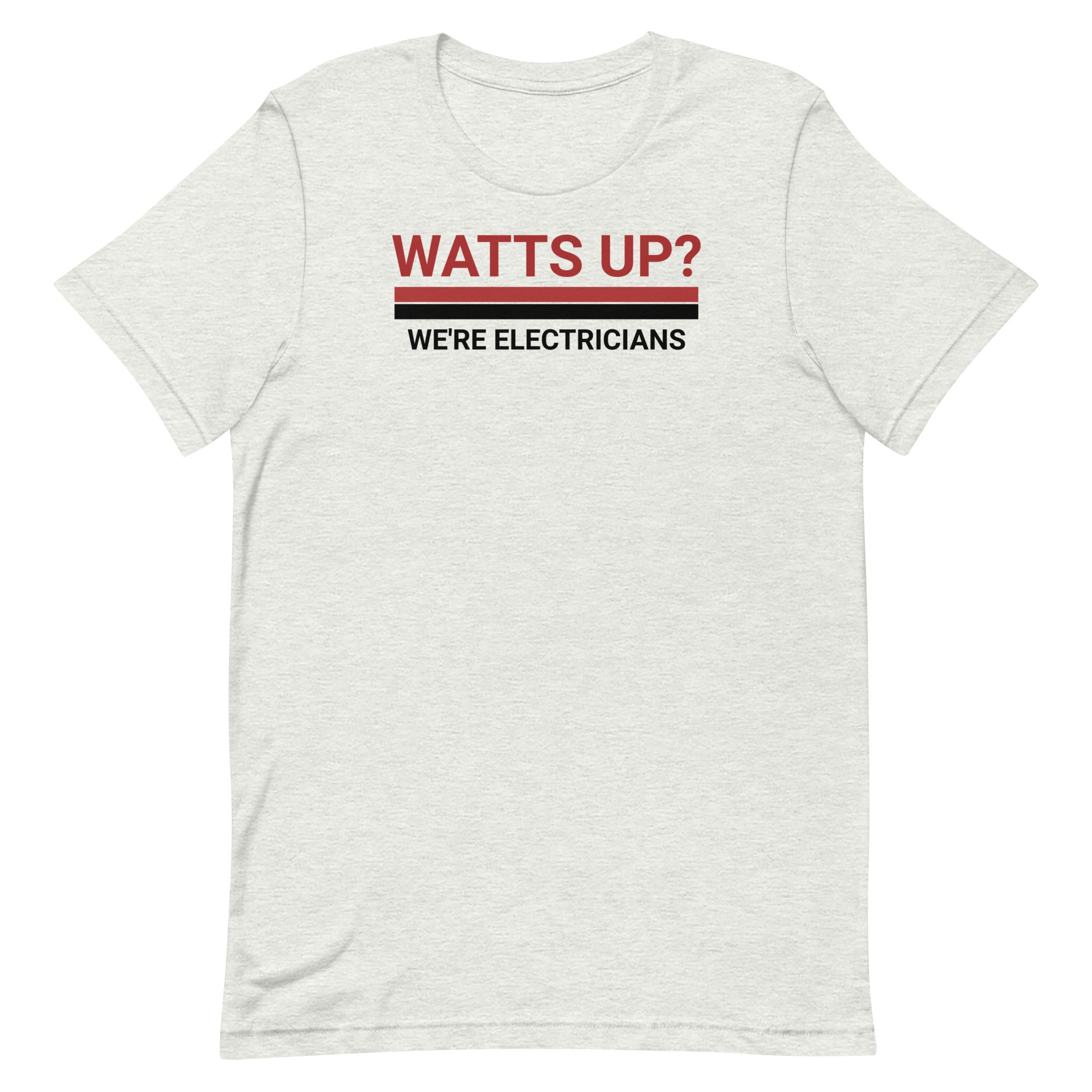 Watts Up We're Electricians Unisex T-Shirt