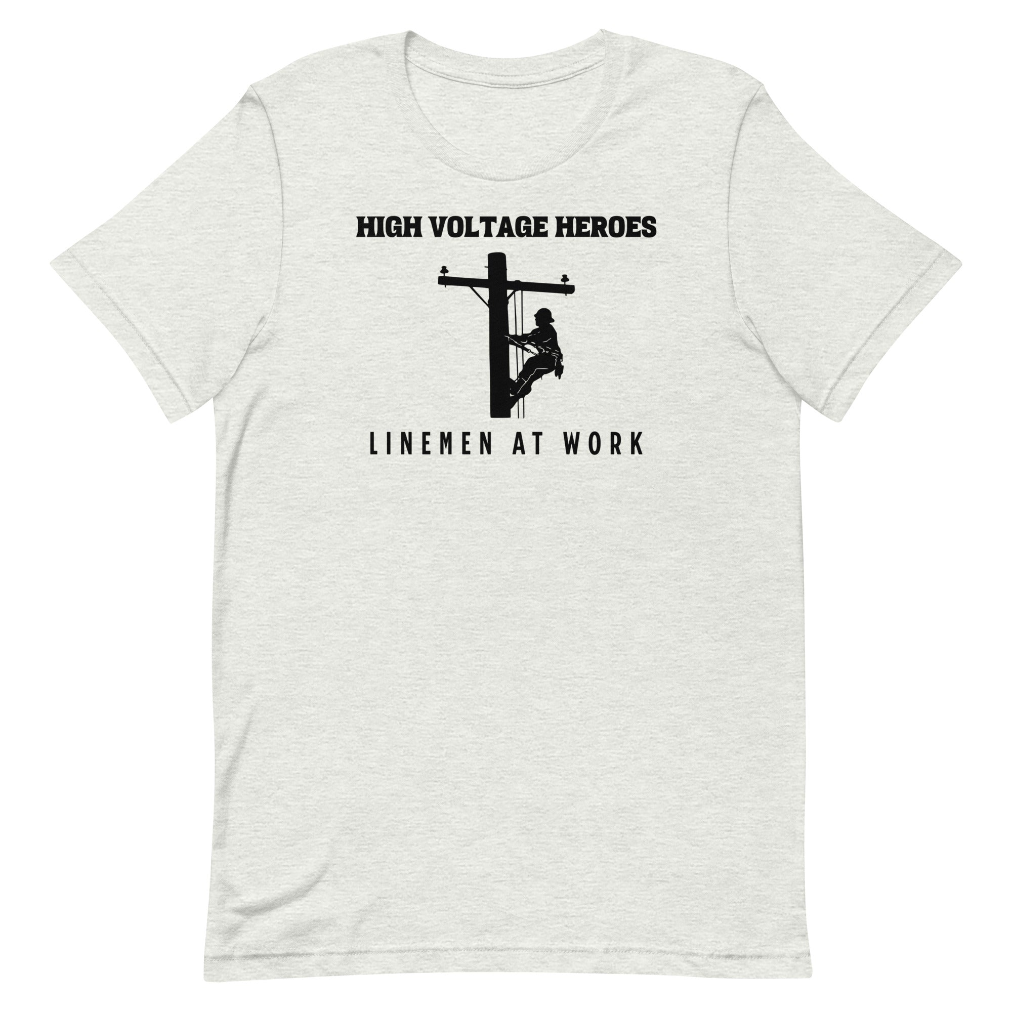 High Voltage Heroes Linemen At Work Unisex T-Shirt