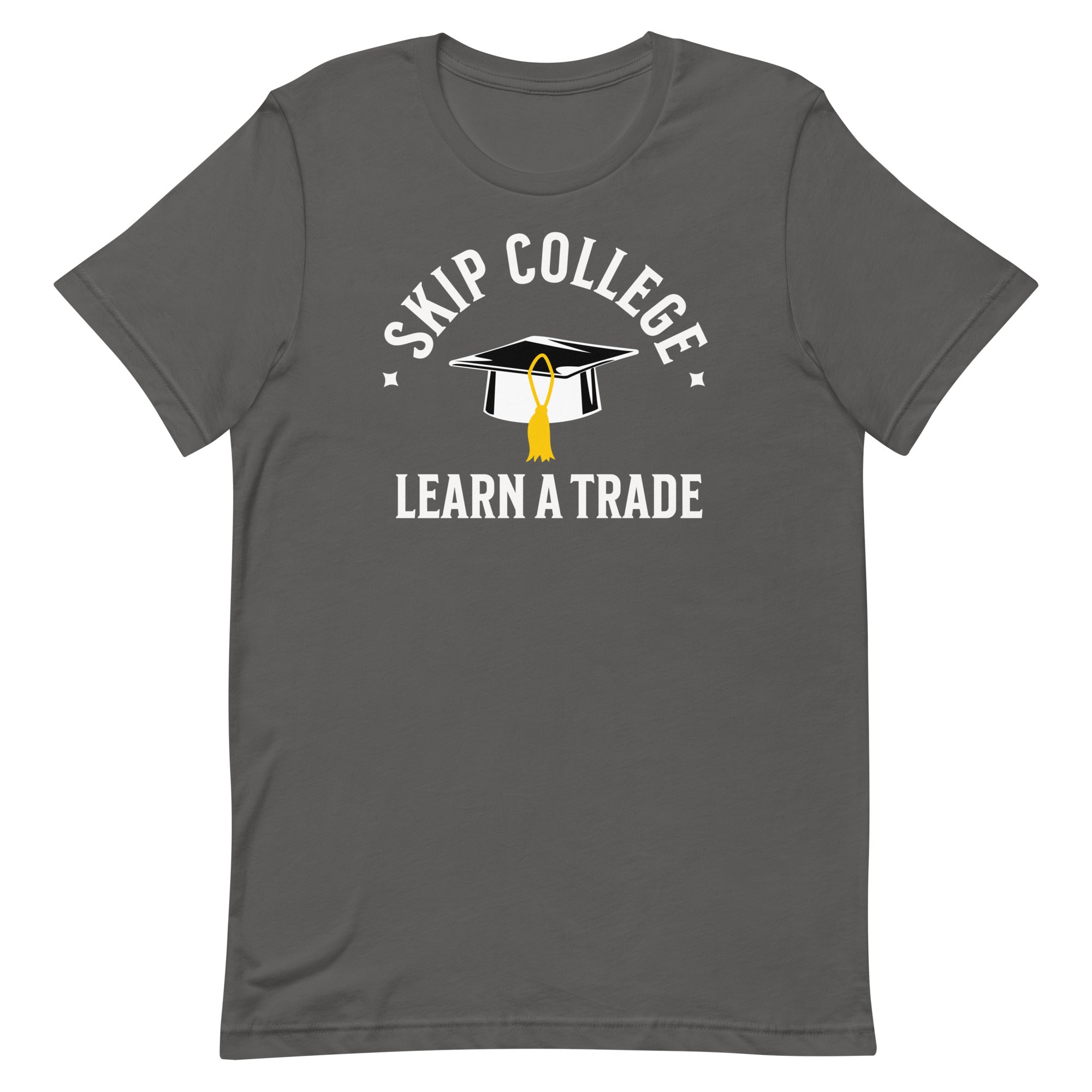 Skip College Learn A Trade Unisex T-Shirt