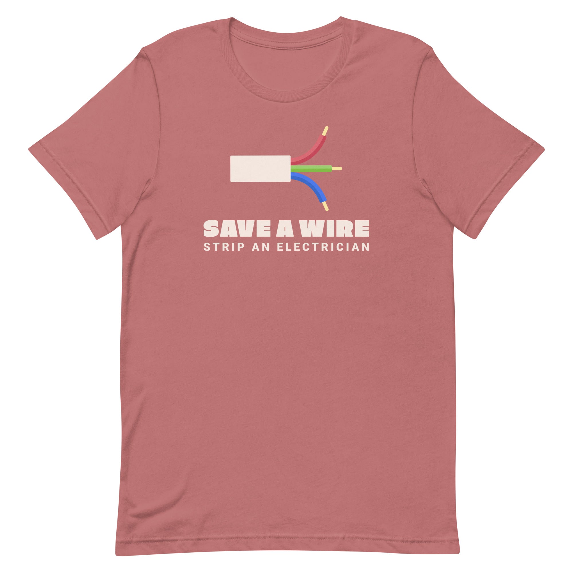 Save A Wire Strip An Electrician Unisex T-Shirt