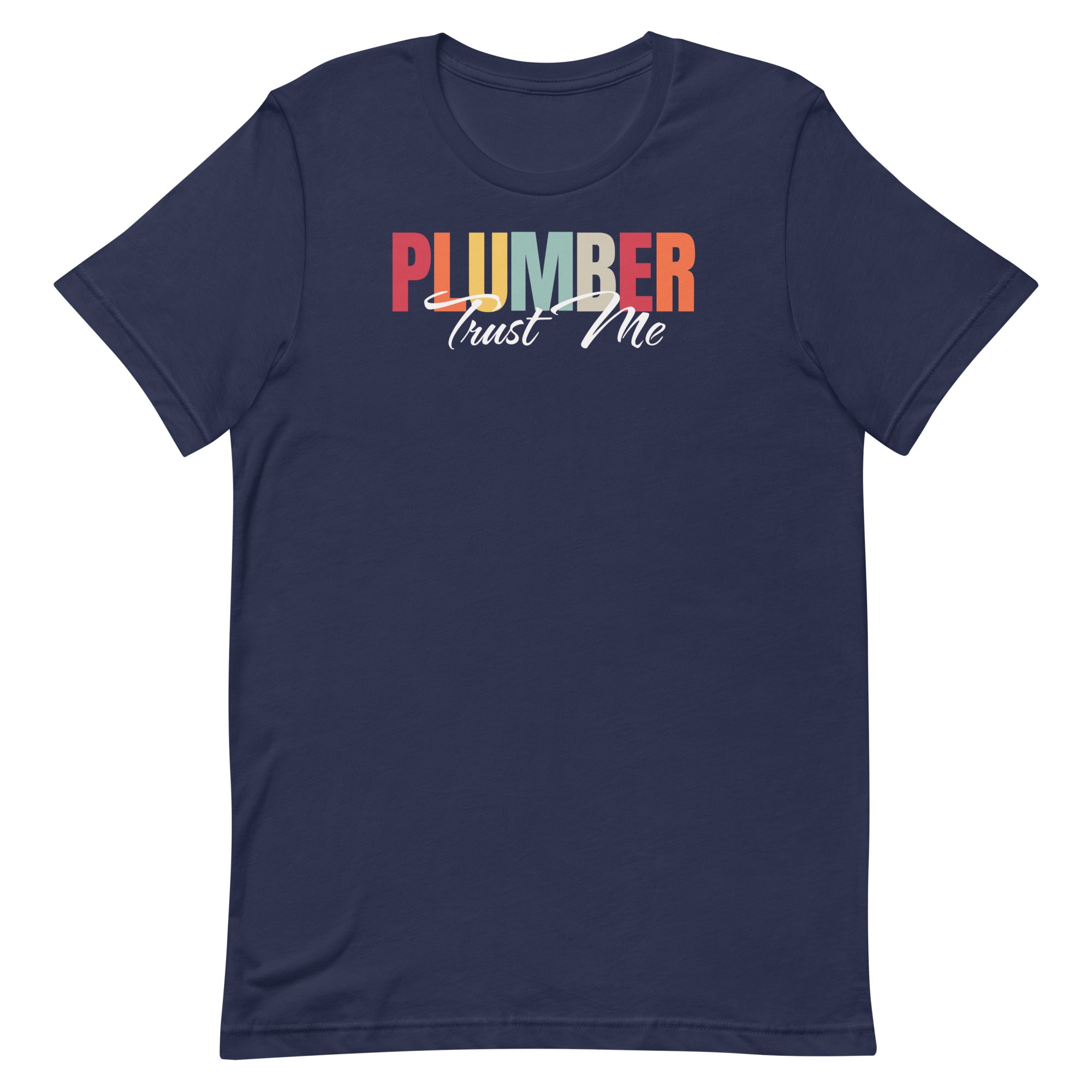 Plumber Trust Me Unisex T-Shirt