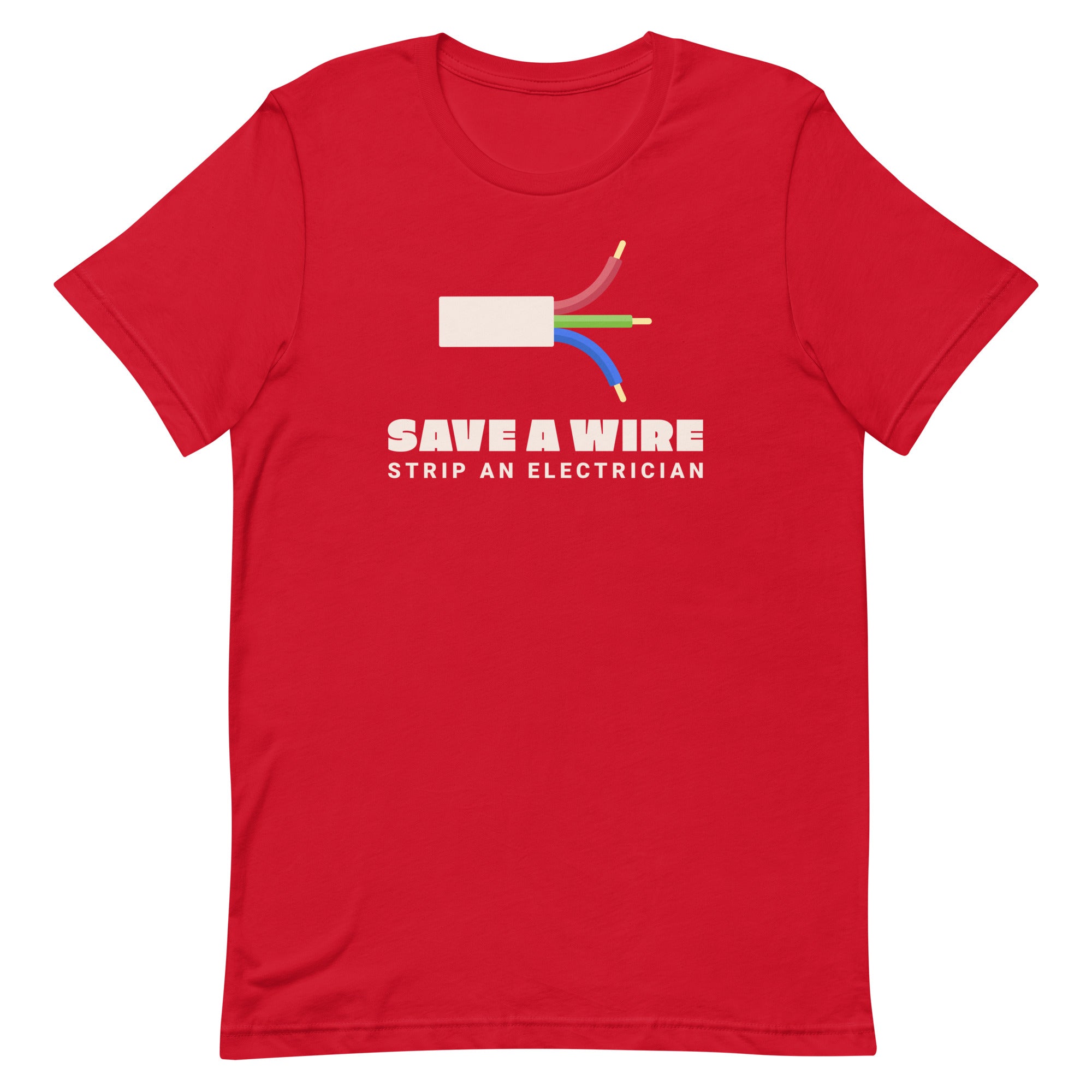 Save A Wire Strip An Electrician Unisex T-Shirt