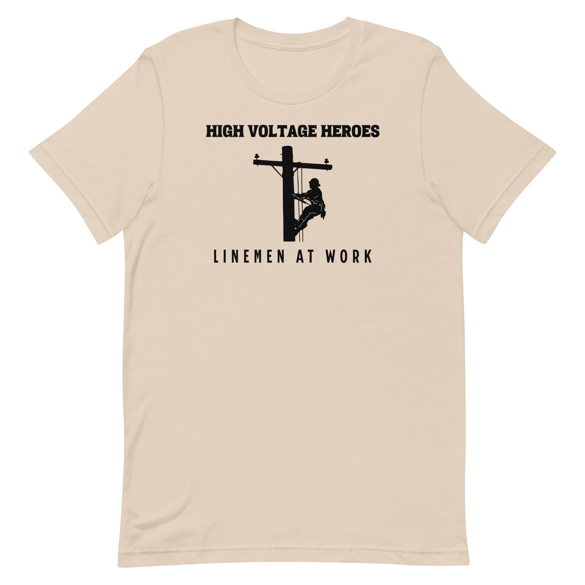 High Voltage Heroes Linemen At Work Unisex T-Shirt