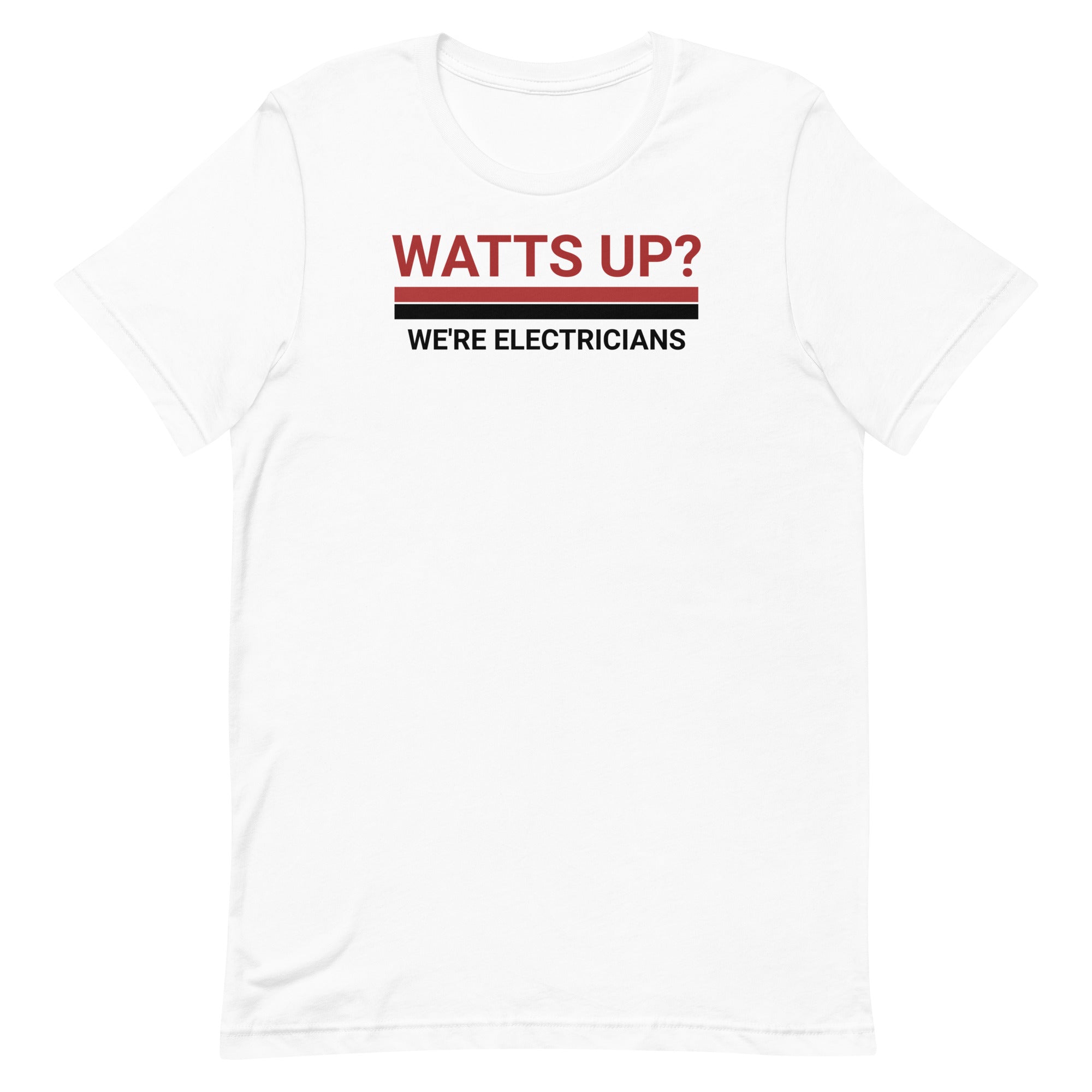 Watts Up We're Electricians Unisex T-Shirt